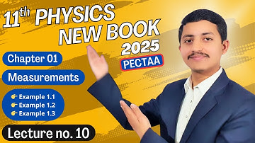 Examples 1.1, 1.2, 1.3 | Physics Class 11 Chapter 1 New Book