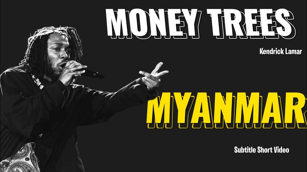 Money Trees Kendrick Lamar Myanmar Subtitle Lyrics [MMSUB] YouTube