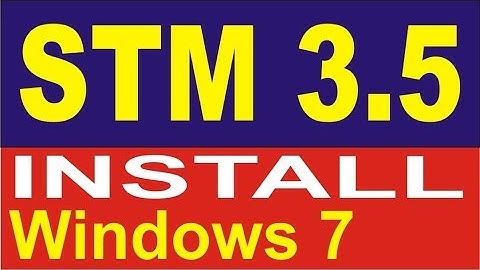 How to Install STM 3 5  in Windows 7