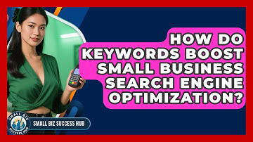 How Do Keywords Boost Small Business Search Engine Optimization? - Small Biz Success Hub