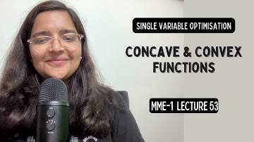 Lecture 53 | Single Variable Optimisation | Concave & Convex Functions | MME Economics #baeconomics