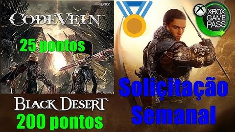 SOLICITAÇÃO SEMANAL GAME PASS - BLACK DESERT - CODE VEIN - MICROSOFT REWARDS