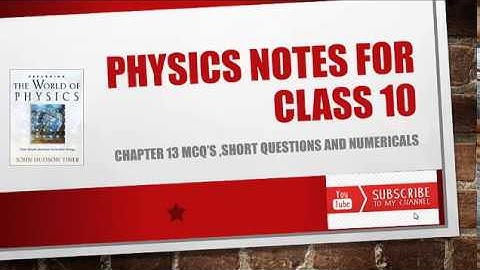 PHYSICS NOTES FOR CLASS 10 CHAPTER 13