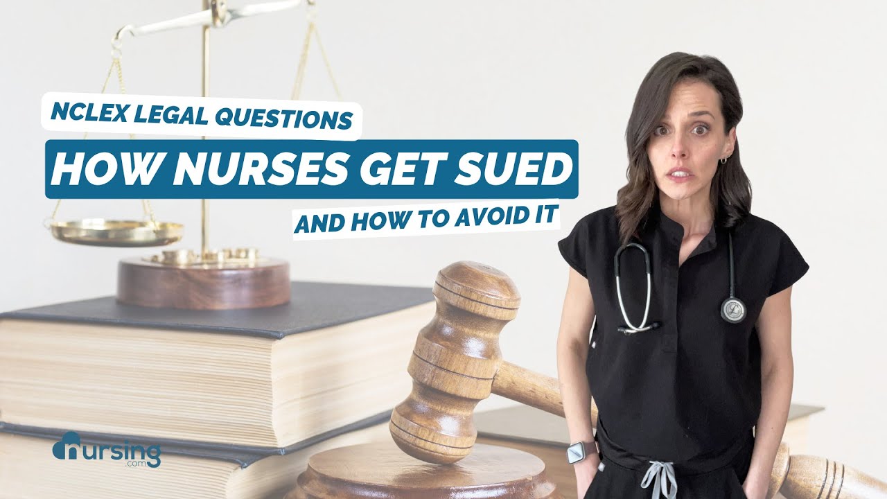 NCLEX Legal Questions: How Nurses Get Sued (and How to Avoid It)