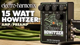 Electro-Harmonix 15Watt Howitzer Guitar Amp / Preamp Pedal  (EHX Demo by TOM BURDA)