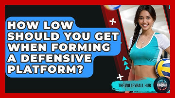 How Low Should You Get When Forming A Defensive Platform? - The Volleyball Hub
