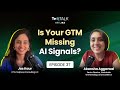 Teaser - Episode 37: Is Your GTM Missing AI Signals?