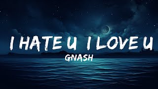 gnash - i hate u, i love u (Lyrics) ft. olivia obrien  | lyrics Zee Music