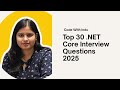 Top 30 .NET Core Interview Questions 2025 | Prepare for C#, MVC & Entity Framework