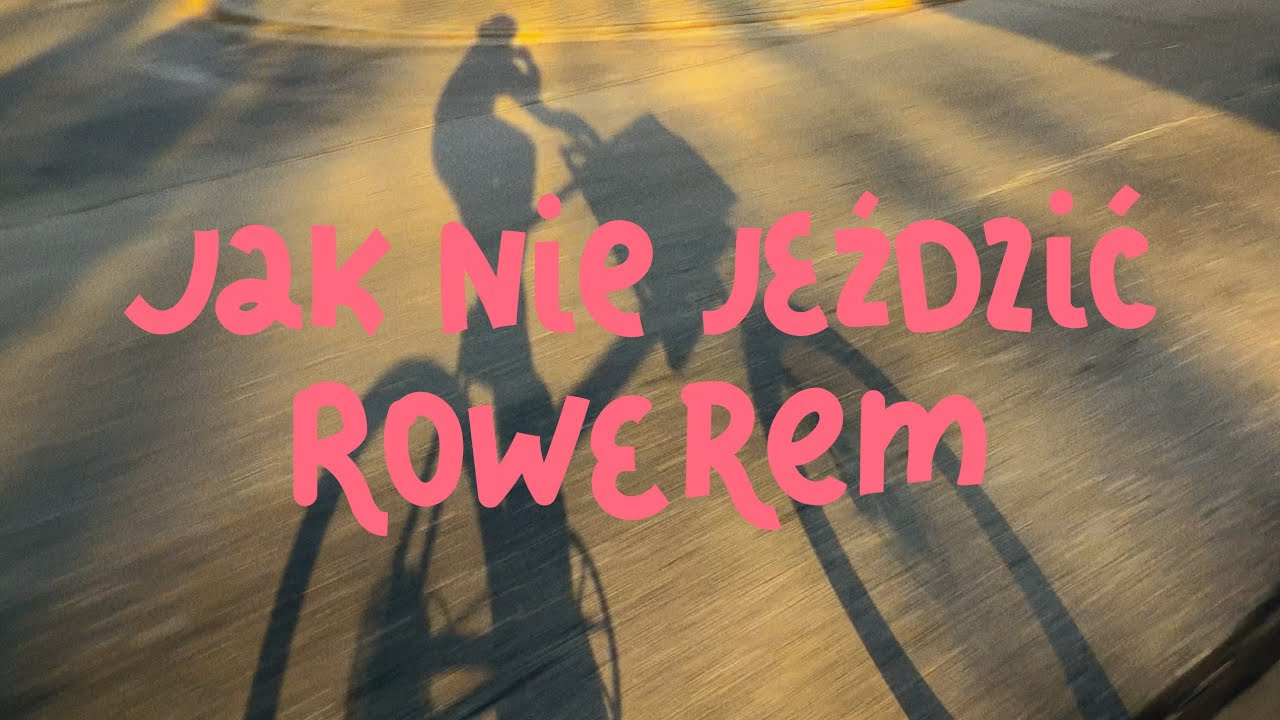 Jak nie jeździć rowerem - moje codzienne praktyki