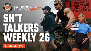 Sh*t Talkers Weekly 26 | Keep Hammering Collective | Episode 190