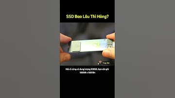 SSD bao lâu thì hỏng? Hiểu đúng về tuổi thọ SSD! #technology