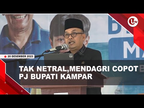 MENDAGRI COPOT PJ BUPATI KAMPAR KARENA TAK NETRAL DALAM PEMILU | U-NEWS