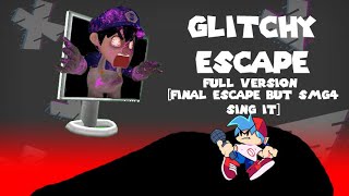 Glitchy Escape Full Version [Final Escape but SMG4 Sing it]