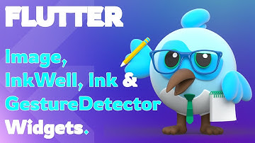 Image, InkWell, Ink & GestureDetector Widgets