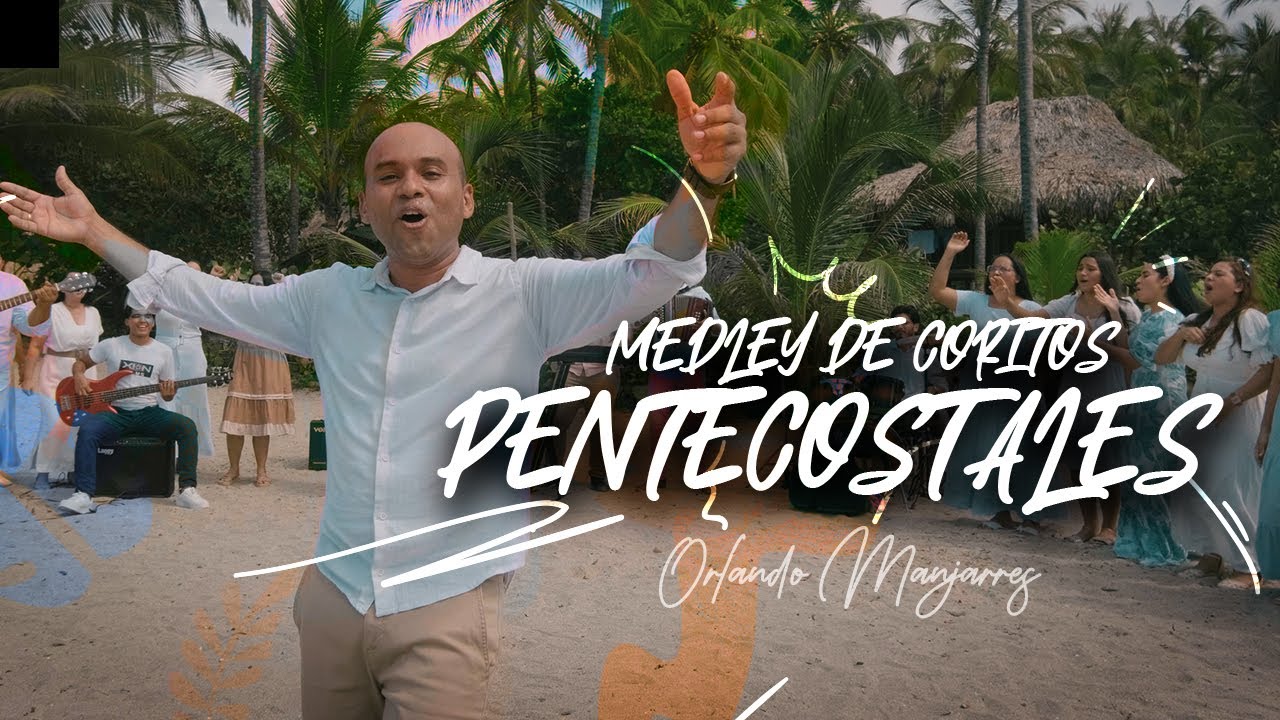 Medley de Coritos Pentecostales - Orlando Manjarres