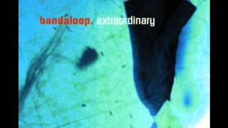 Bandaloop - Extraordinary (Single Edit)