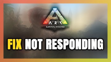 How to FIX ARK: Survival Evolved Not Responding!