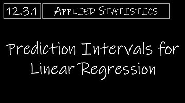 Statistics - 12.3.1 Prediction Intervals for Linear Regression