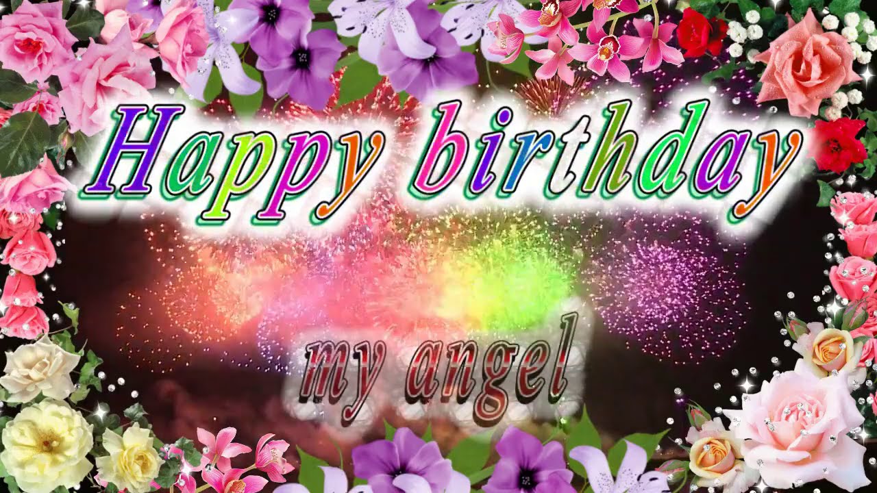 Happy birthday my angel YouTube