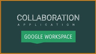 Collaboration Application: Google Workspace