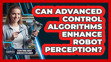Can Advanced Control Algorithms Enhance Robot Perception?