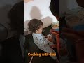cooking with dadi#1.5 year old baby