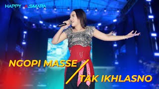 Happy Asmara - NGOPI MASSEH x Tak Ikhlasno | LIVE with ROYAL MUSIC