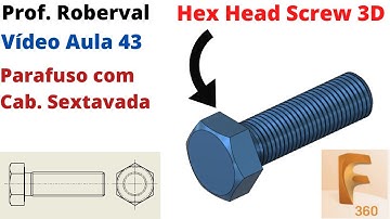 Aula 43 - Modelo 3D do Parafuso de Cabeça Sextavada no Fusion 360.