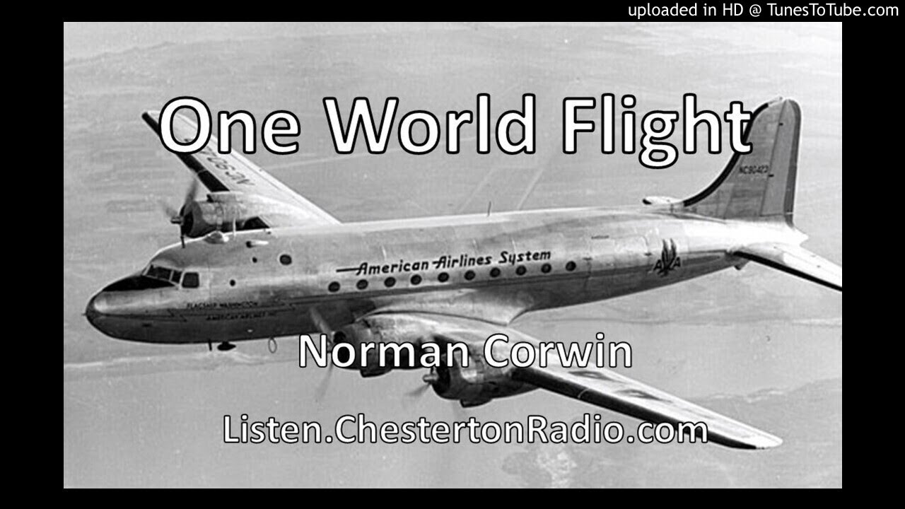 Watch One World Flight - Norman Corwin - Introduction - Ep.1 on YouTube Watch One World Flight - Norman Corwin - Introduction - Ep.1 on YouTube