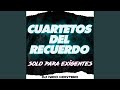 Cuartetos del Recuerdo | Solo para Exigentes