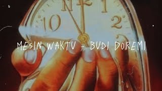 Mesin Waktu - Budi Doremi Lyric