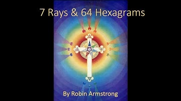 7 rays 64 Hexagrams part 1 of 5