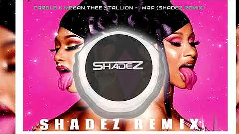 Cardi B - WAP Feat. Megan Thee Stallion (SHADEZ REMIX) #house #wap #remix