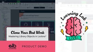 Learning Lab LIVE! | Clone Your Best Work: Mastering Library Objects in Lectora