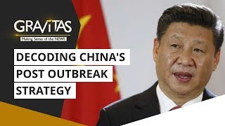 Gravitas: Decoding China's post outbreak strategy | Wuhan Coronavirus