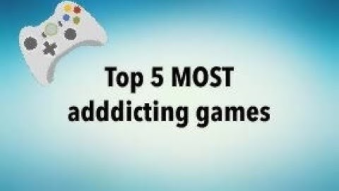 Top 5 MOST addicting games in the WORLD!