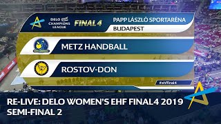 Metz Handball vs Rostov-Don | Semi-final 2 | DELO WOMEN'S EHF FINAL4 2019