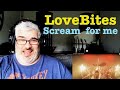 LoveBites / Scream for me / Reaction