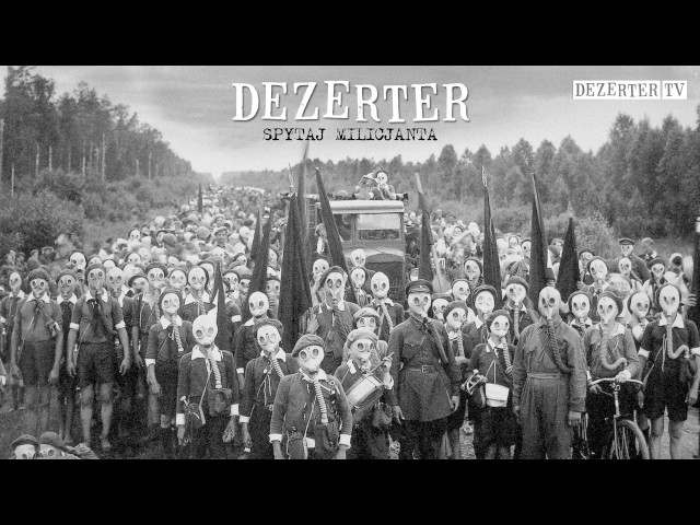 DEZERTER - SPYTAJ MILICJANTA/KOLABORACJA