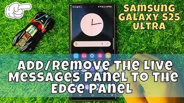 How to Add/Remove The Live Messages Panel To The Edge Panel Samsung Galaxy S25 Ultra