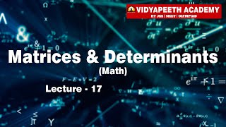 Matrices & Determinants, Lecture 17 for Class 12(A0A1) on 13 May 22