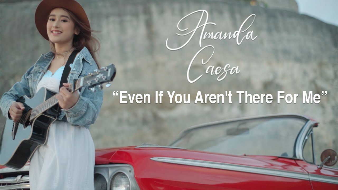Amanda Caesa - Even If You Aren't There For Me (Official Music Video)