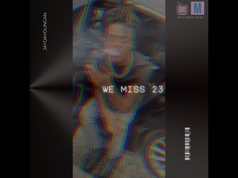 JayDaYoungan - We Miss 23 ( FULL MIXTAPE )