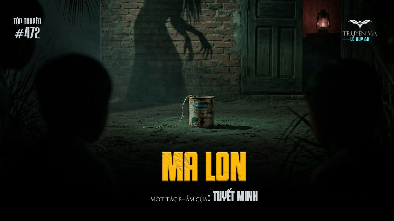 MA LON - Kinh hoàng trò chơi ma quỷ bắt người thế mạng | Truyện ma Lê Huy An #lehuyan #malon