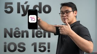 5 lý do nên nâng cấp lên iOS 15