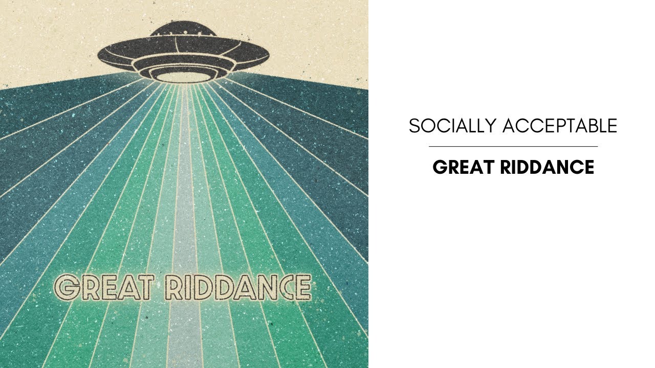Watch Socially Acceptable – Great Riddance (Lyric Video) on YouTube Watch Socially Acceptable – Great Riddance (Lyric Video) on YouTube