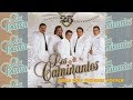 Los Caminantes - Para Que Quieres Volver (Canción Completa)