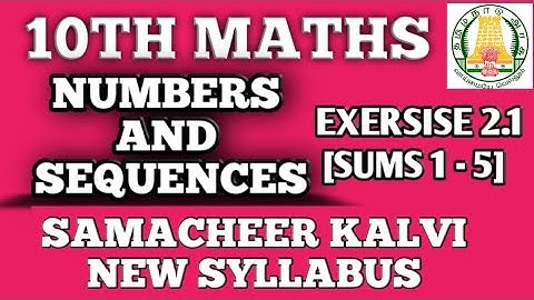 10TH MATHEMATICS NUMBERS AND SEQUENCE EXERCISE 2.1 SUMS 1-5