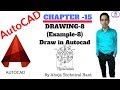 Autocad | Chapter-15 | Drawing-8 (Example-8) Draw in autocad | By Ahuja Technical Hant